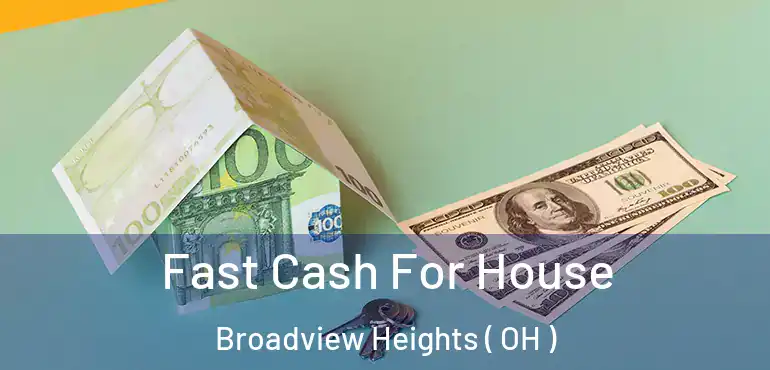  Fast Cash For House Broadview Heights ( OH )