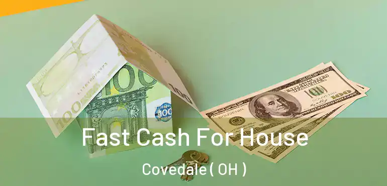  Fast Cash For House Covedale ( OH )