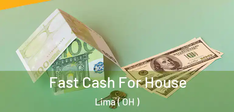  Fast Cash For House Lima ( OH )