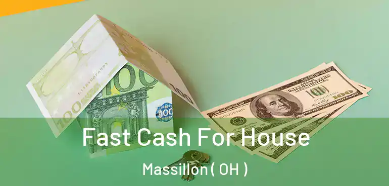  Fast Cash For House Massillon ( OH )