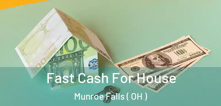  Fast Cash For House Munroe Falls ( OH )