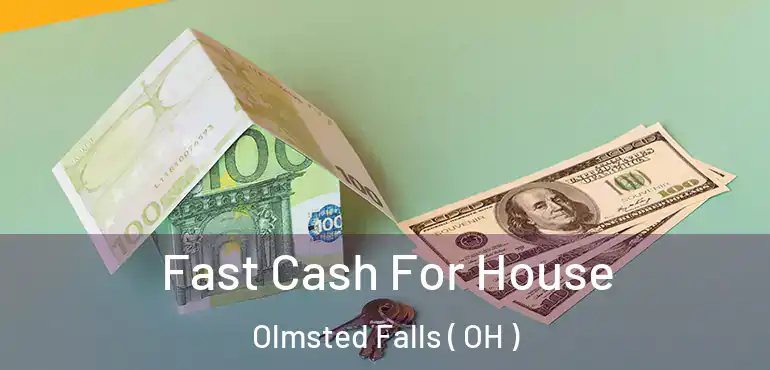  Fast Cash For House Olmsted Falls ( OH )