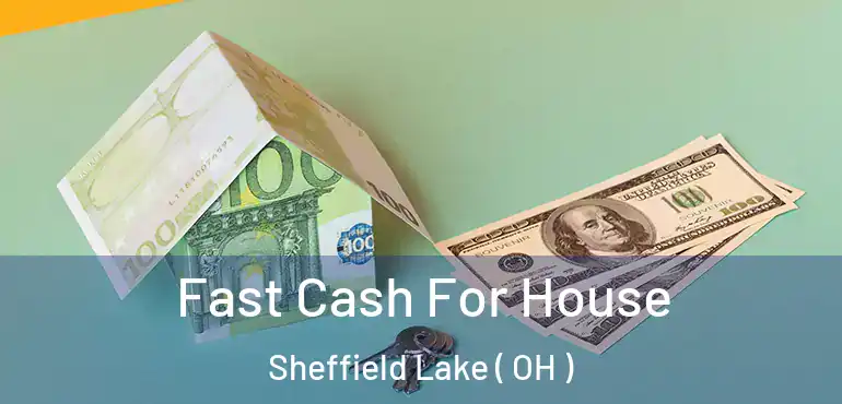  Fast Cash For House Sheffield Lake ( OH )