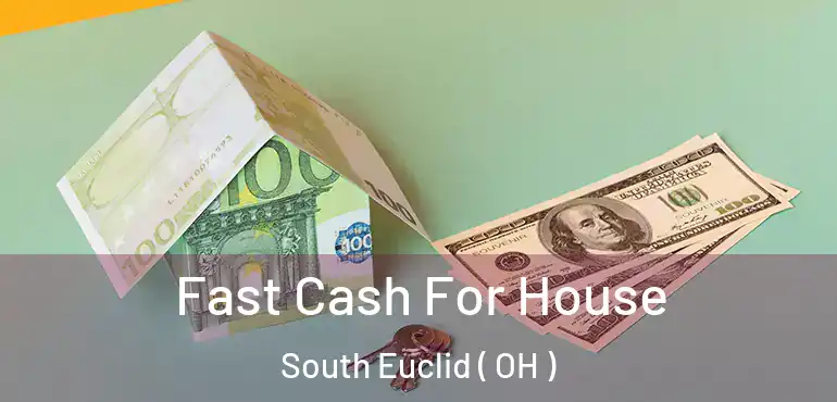  Fast Cash For House South Euclid ( OH )