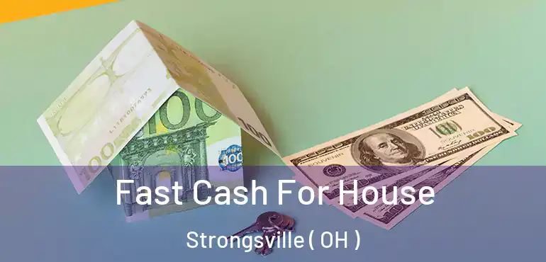  Fast Cash For House Strongsville ( OH )