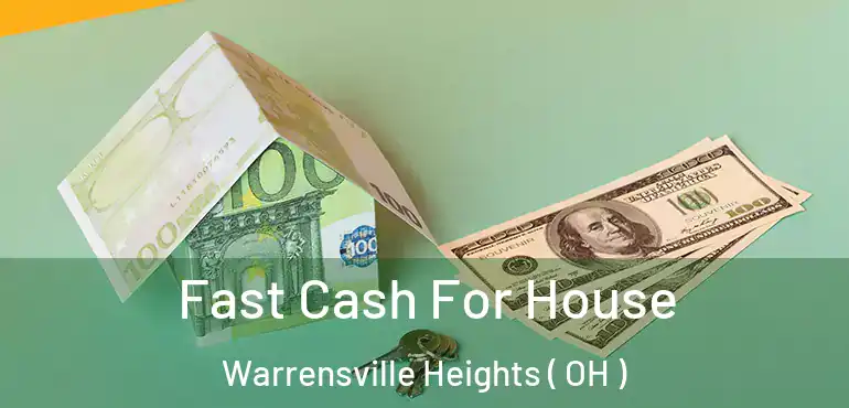  Fast Cash For House Warrensville Heights ( OH )