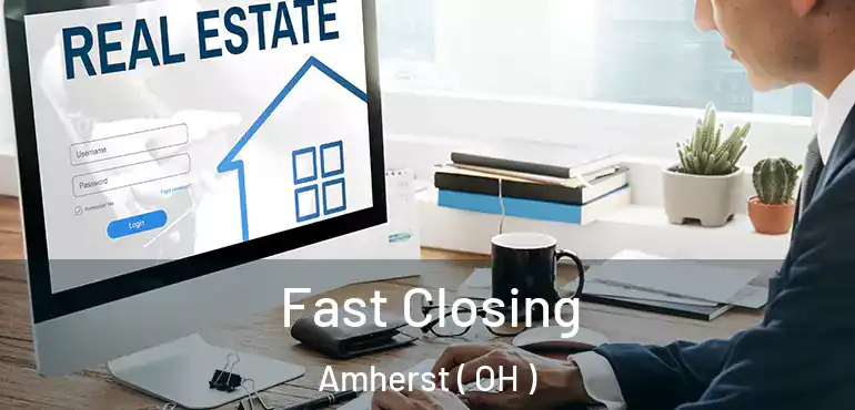  Fast Closing Amherst ( OH )