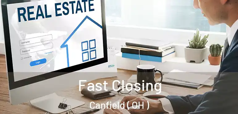  Fast Closing Canfield ( OH )