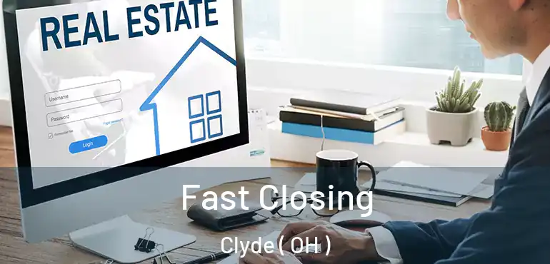 Fast Closing Clyde ( OH )