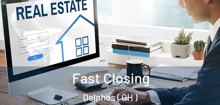  Fast Closing Delphos ( OH )
