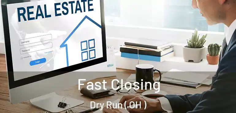  Fast Closing Dry Run ( OH )