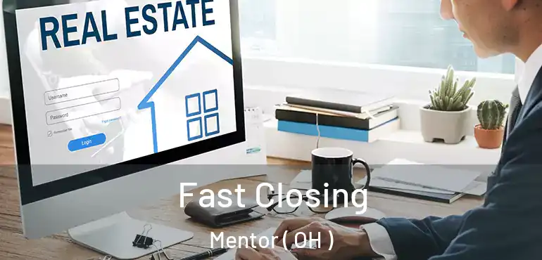  Fast Closing Mentor ( OH )