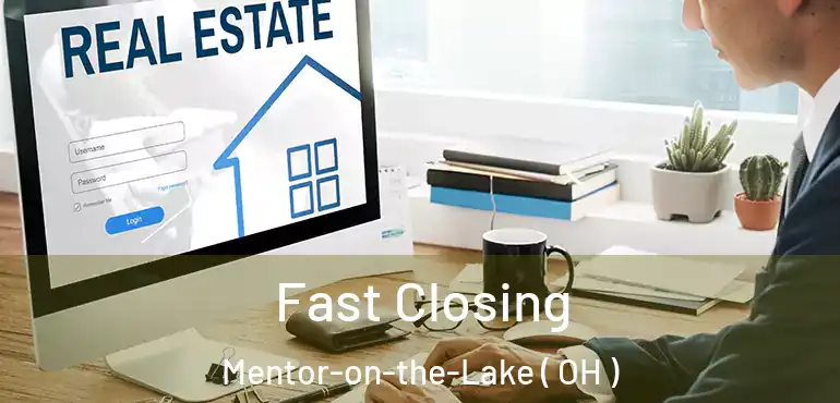  Fast Closing Mentor-on-the-Lake ( OH )