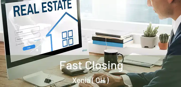  Fast Closing Xenia ( OH )