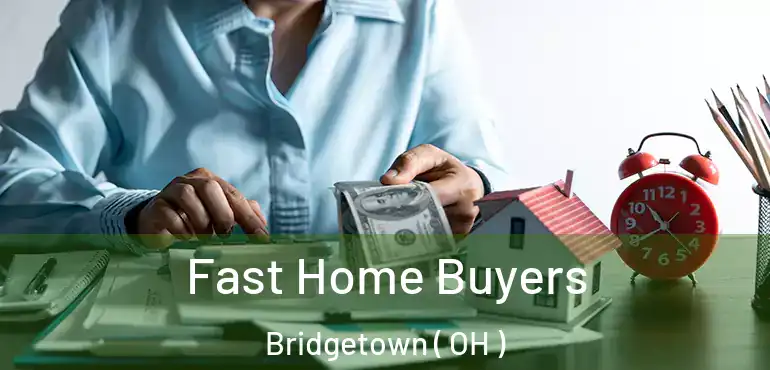  Fast Home Buyers Bridgetown ( OH )