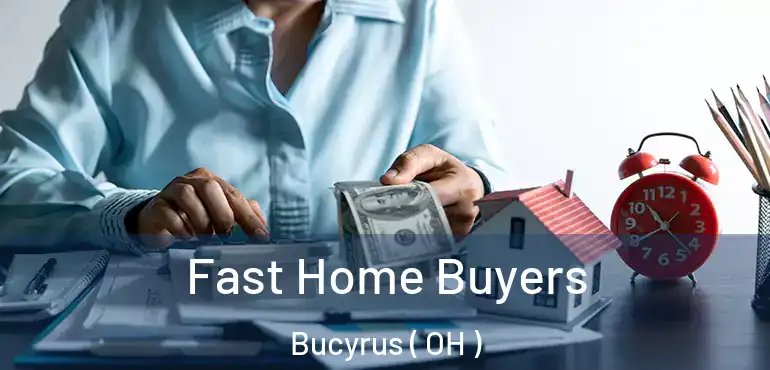  Fast Home Buyers Bucyrus ( OH )