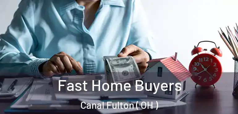  Fast Home Buyers Canal Fulton ( OH )