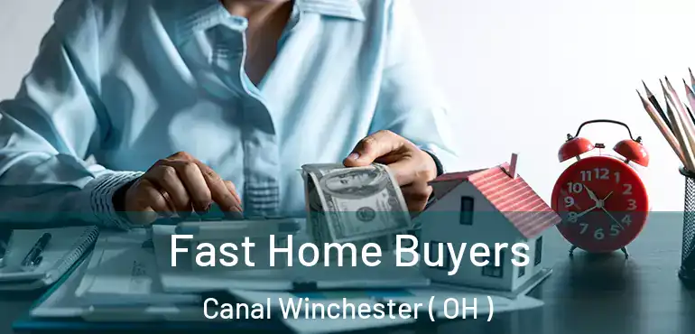  Fast Home Buyers Canal Winchester ( OH )