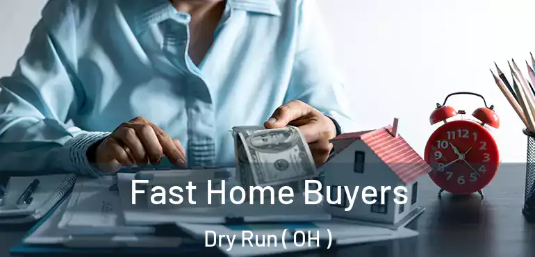  Fast Home Buyers Dry Run ( OH )