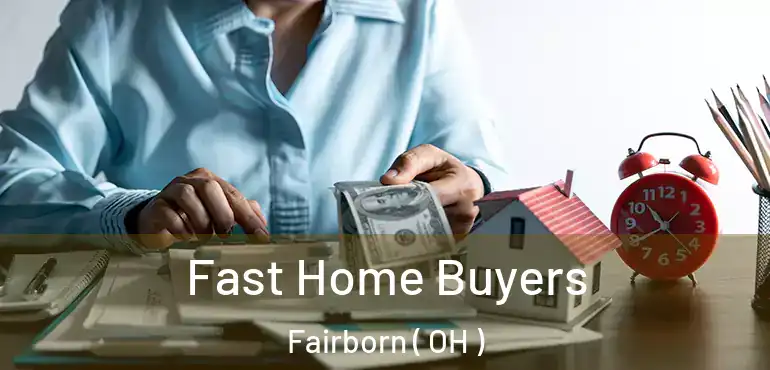  Fast Home Buyers Fairborn ( OH )