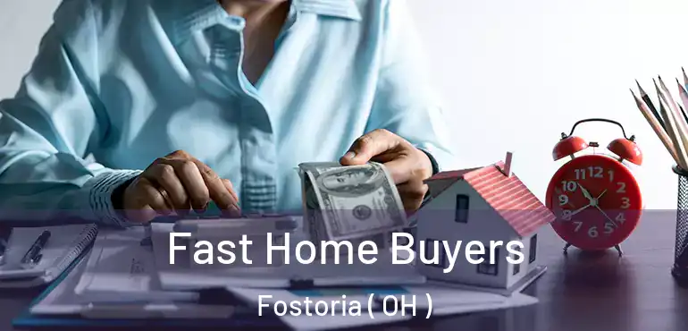  Fast Home Buyers Fostoria ( OH )