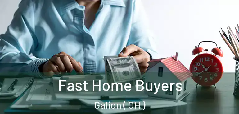  Fast Home Buyers Galion ( OH )