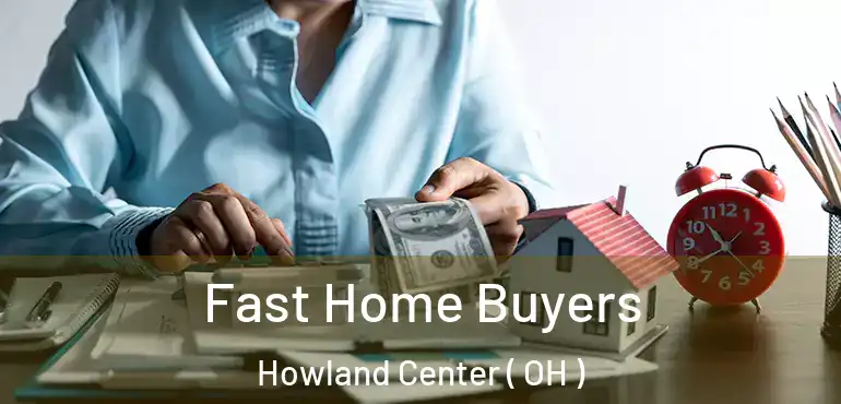  Fast Home Buyers Howland Center ( OH )