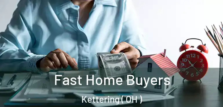  Fast Home Buyers Kettering ( OH )