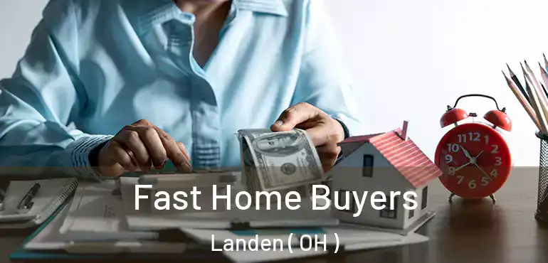  Fast Home Buyers Landen ( OH )
