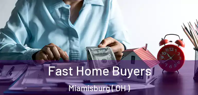  Fast Home Buyers Miamisburg ( OH )