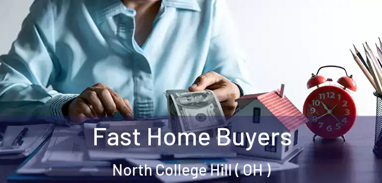  Fast Home Buyers North College Hill ( OH )
