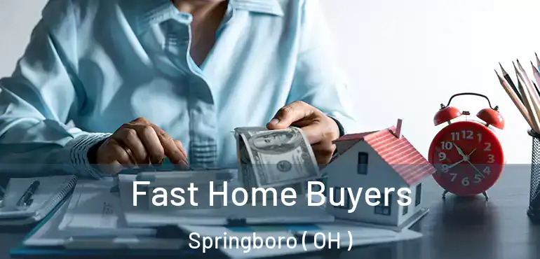  Fast Home Buyers Springboro ( OH )