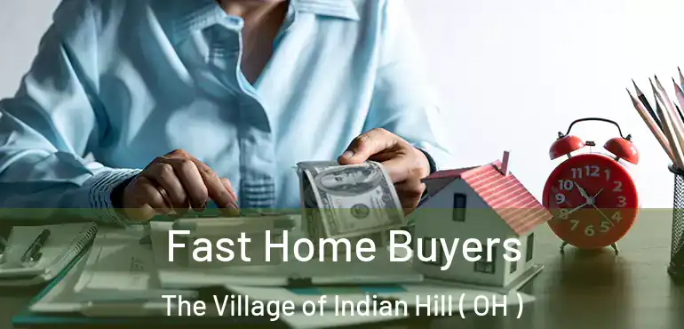  Fast Home Buyers The Village of Indian Hill ( OH )