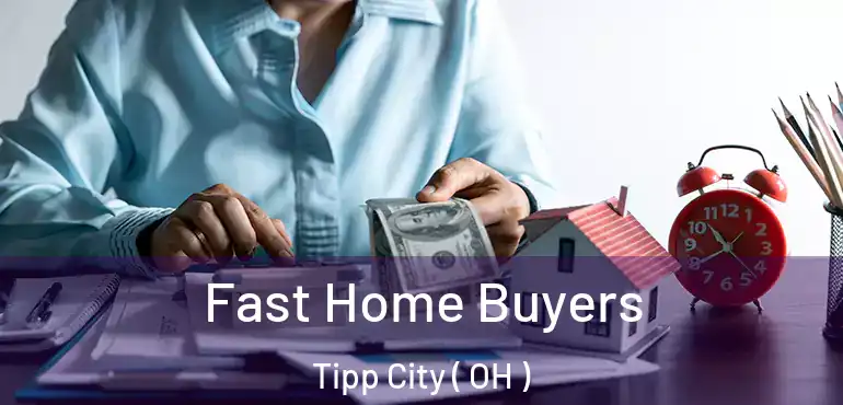  Fast Home Buyers Tipp City ( OH )