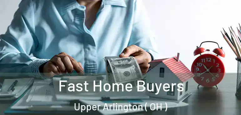  Fast Home Buyers Upper Arlington ( OH )