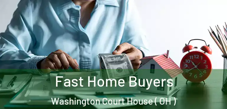  Fast Home Buyers Washington Court House ( OH )