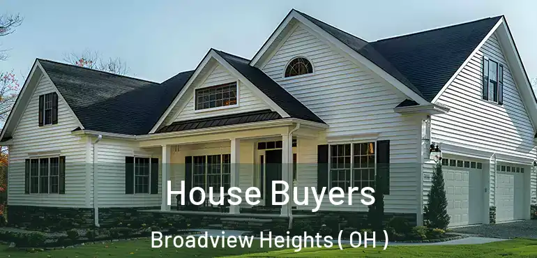  House Buyers Broadview Heights ( OH )