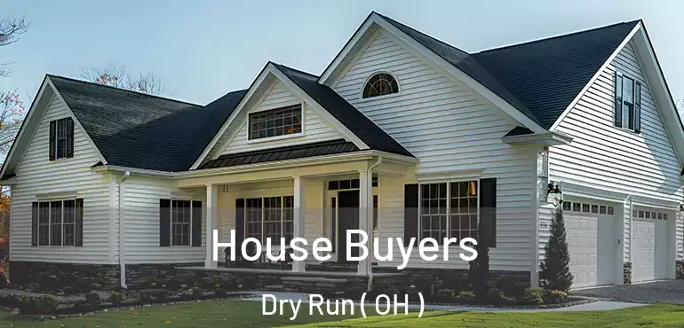  House Buyers Dry Run ( OH )