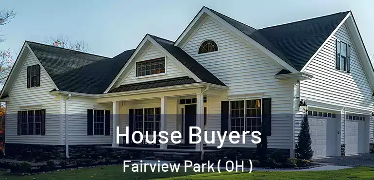  House Buyers Fairview Park ( OH )