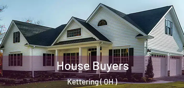  House Buyers Kettering ( OH )