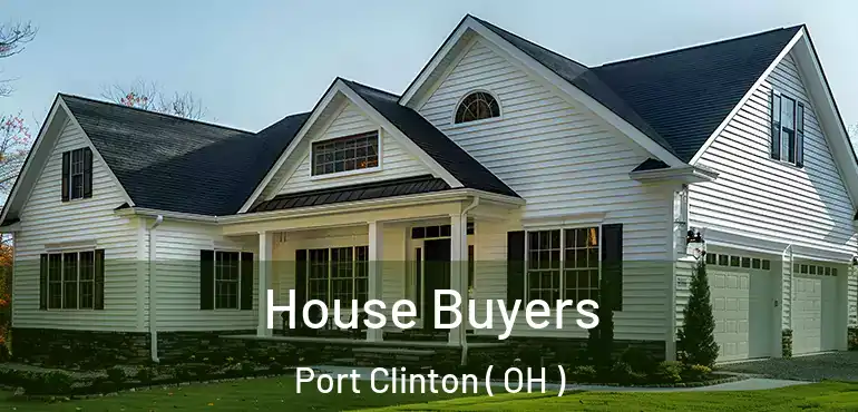  House Buyers Port Clinton ( OH )