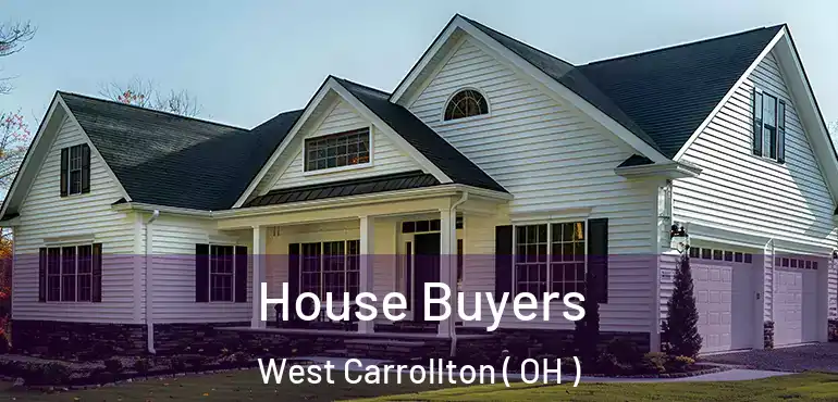 House Buyers West Carrollton ( OH )