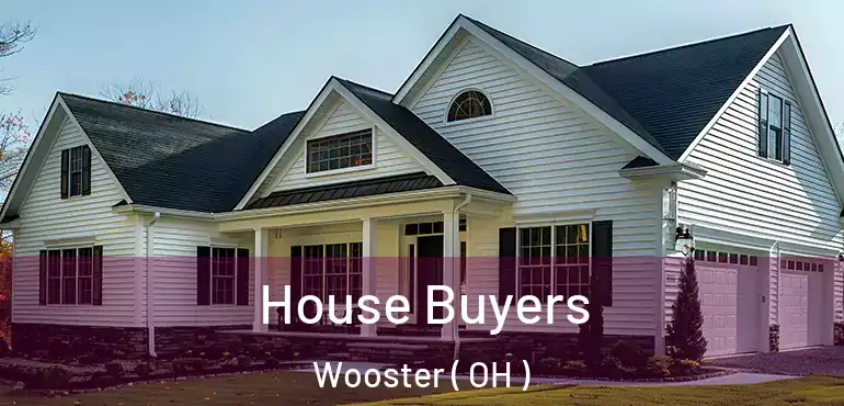  House Buyers Wooster ( OH )