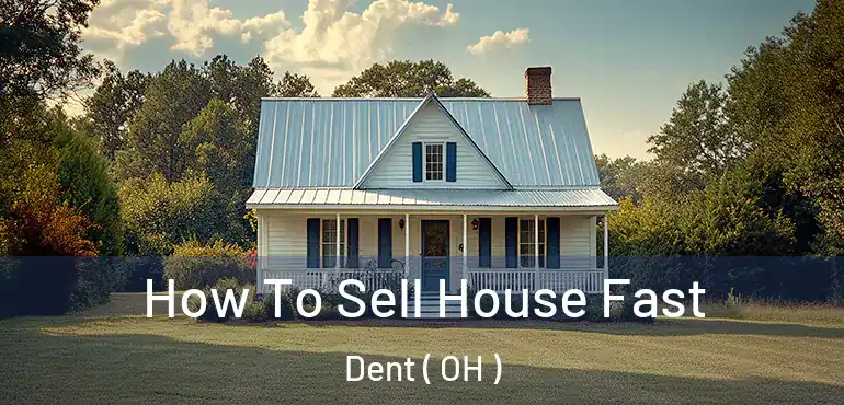  How To Sell House Fast Dent ( OH )