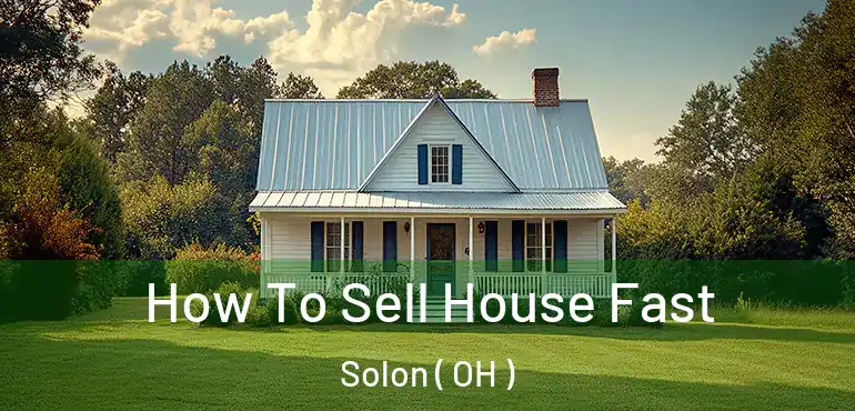  How To Sell House Fast Solon ( OH )