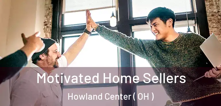  Motivated Home Sellers Howland Center ( OH )
