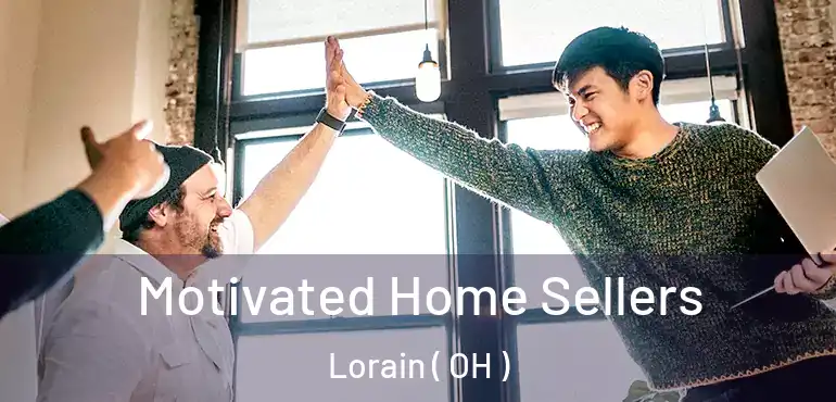  Motivated Home Sellers Lorain ( OH )