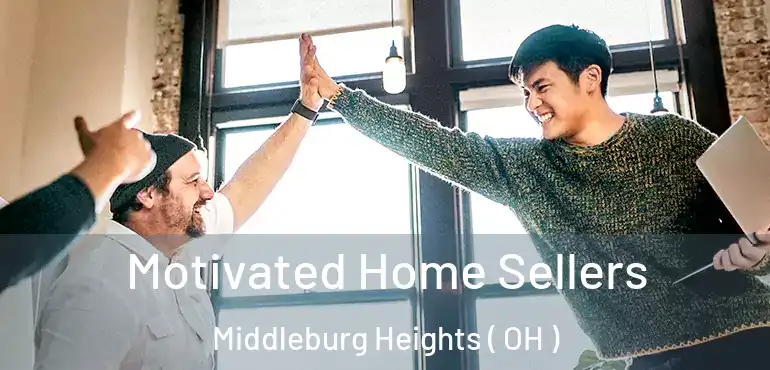  Motivated Home Sellers Middleburg Heights ( OH )