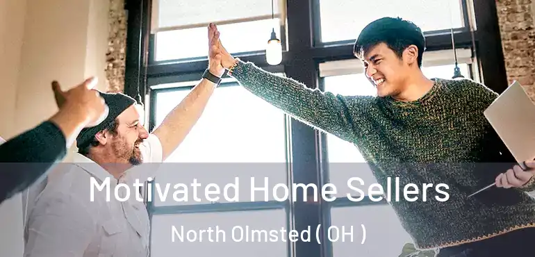  Motivated Home Sellers North Olmsted ( OH )
