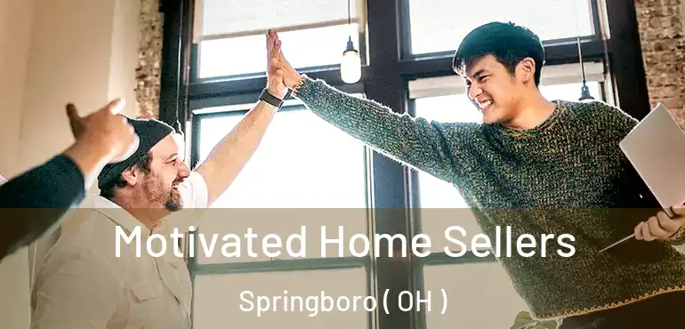  Motivated Home Sellers Springboro ( OH )